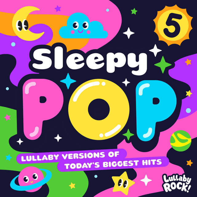 Sleepy Pop 5 : Lullaby Versions of Today's Biggest Hits
