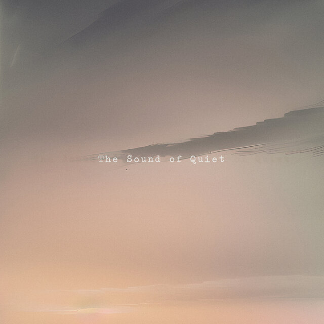 The Sound of Quiet
