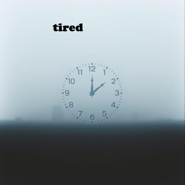 tired