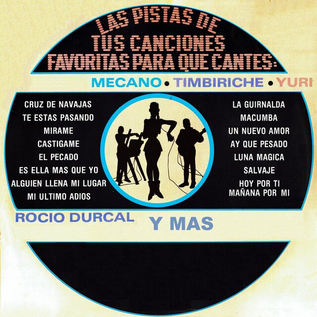Las pistas de tus canciones favoritas para que cantes: Mecano, Timbiriche, Yuri, Rocio Durcal, y mas.