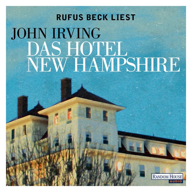 Das Hotel New Hampshire (Ungekürzt)