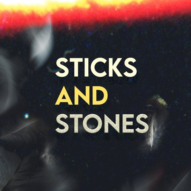 Sticks and Stones