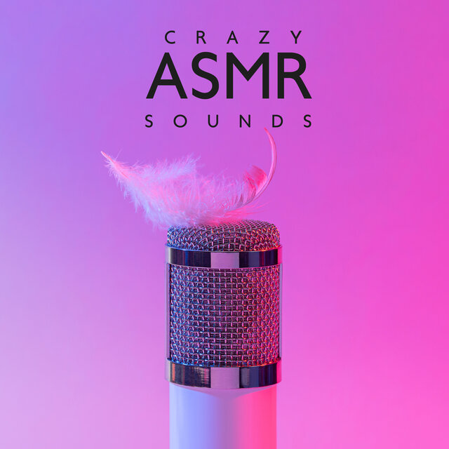 Crazy Asmr Sounds