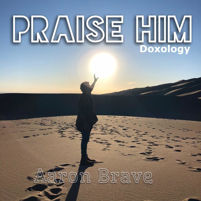 Praise Him (Doxology)