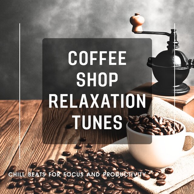 Coffee Shop Relaxation Tunes - Chill Beats for Focus and Productivity