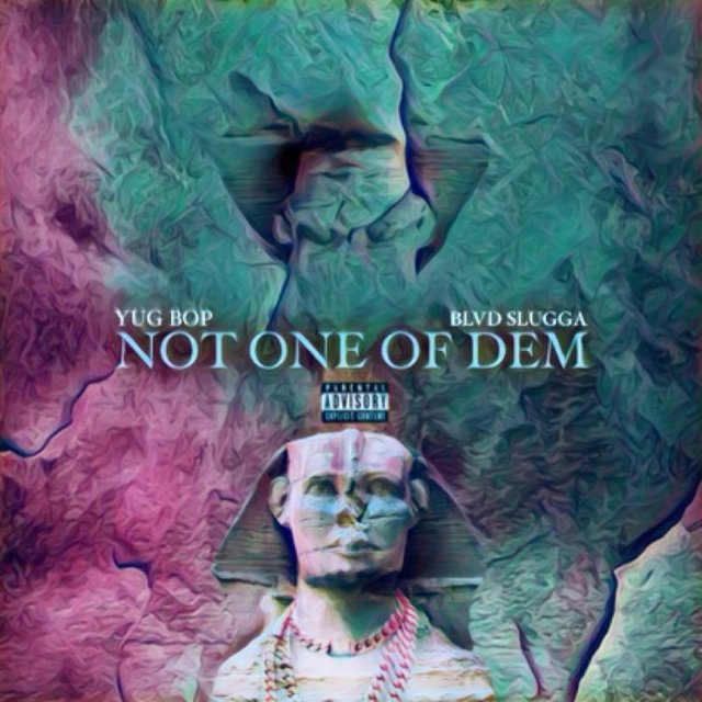 Not One Of Dem (feat. YuGBop)