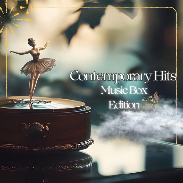 Contemporary Hits || Music Box Edition