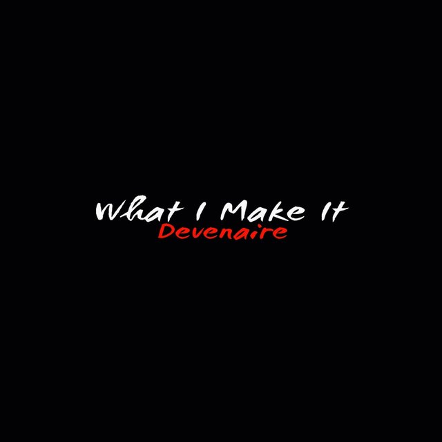 What I Make It - Single