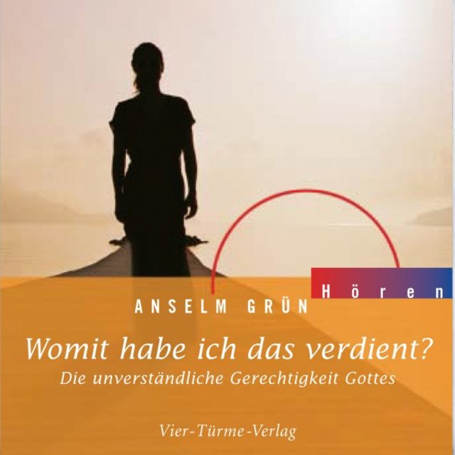 Womit habe ich das verdient? (Die unverständliche Gerechtigkeit Gottes)