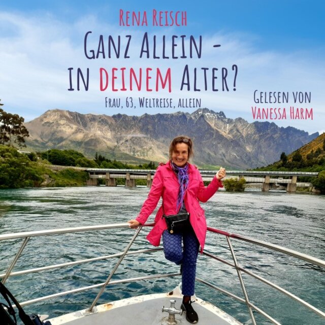 Ganz allein - In Deinem Alter? (Frau, 63, Weltreise, allein)