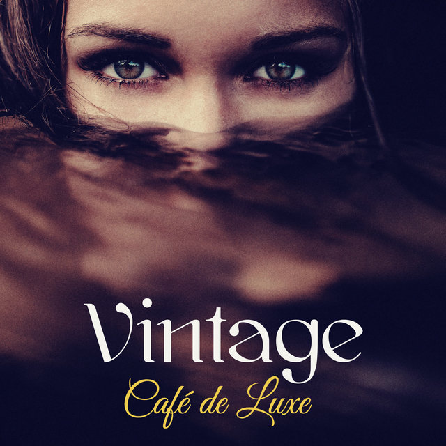Vintage Café de Luxe – Soft & Smooth Easy Jazz Lounge for Vintage Sensual Café