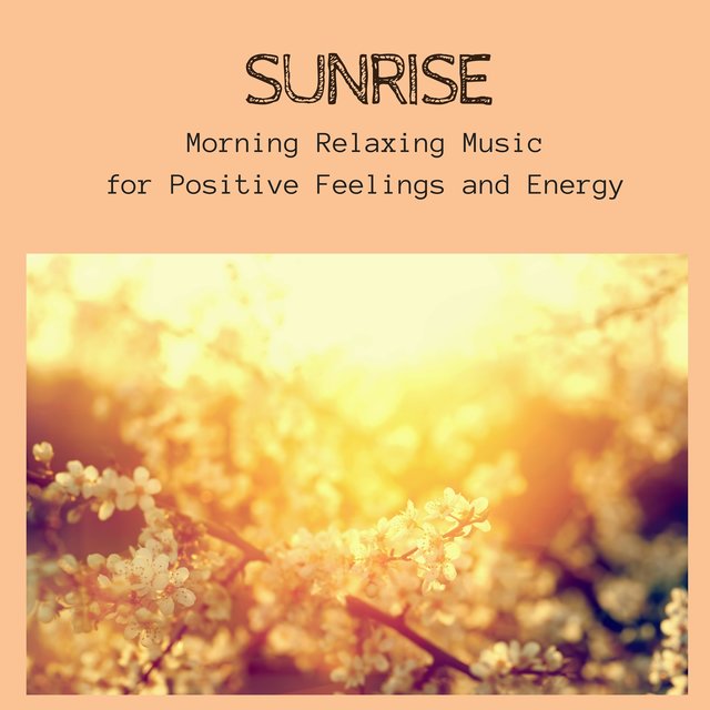Sunrise - Morning Relaxing Music for Positive Feelings and Energy