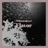 Whomsoever Flavor
