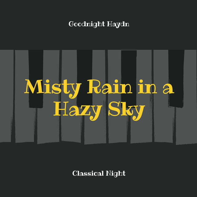 Goodnight Haydn: Misty Rain In Hazy Sky