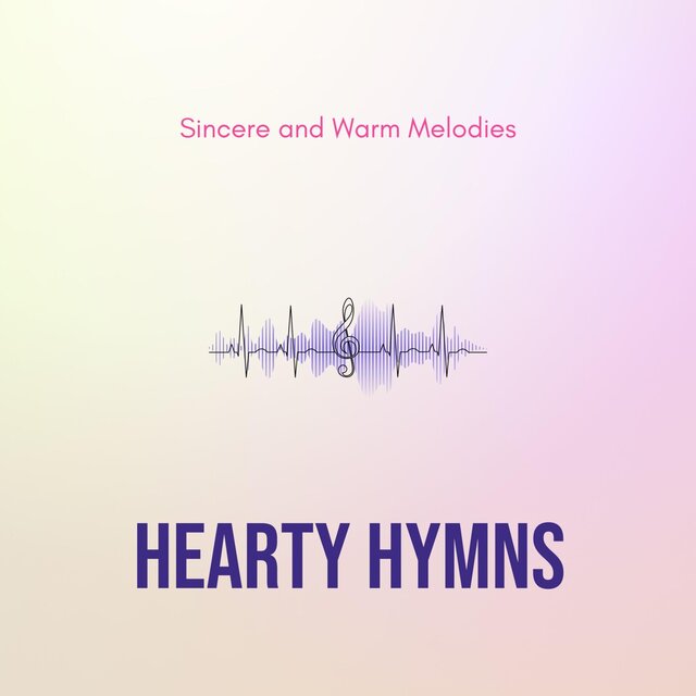 Hearty Hymns - Sincere and Warm Melodies