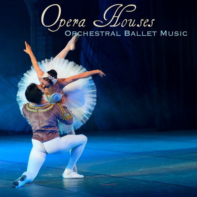 Opera Houses – Orchestral Ballet Music