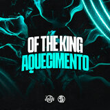 Of The King - Aquecimento