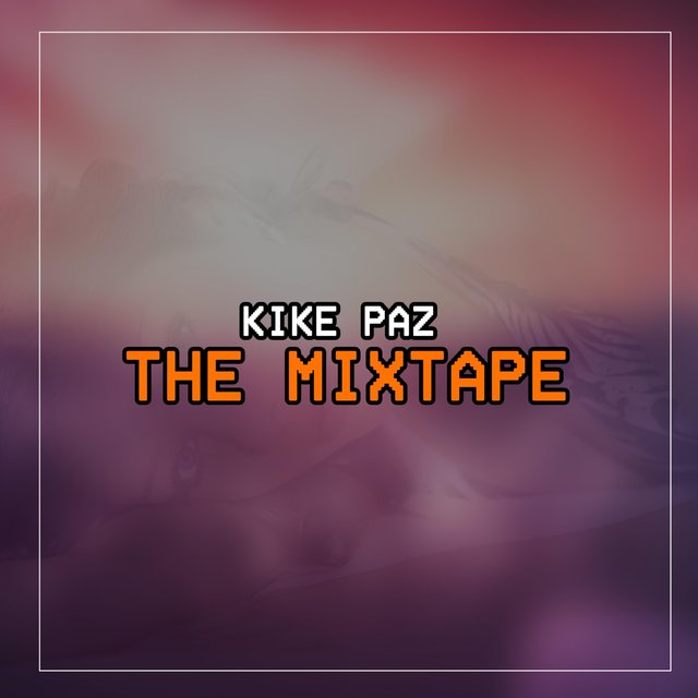 Kike Paz: The Mixtape