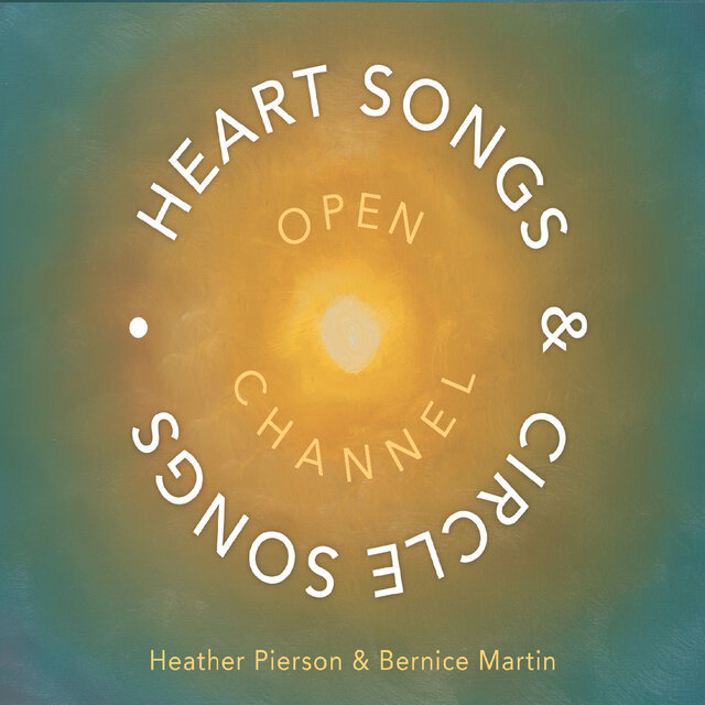 Heart Songs & Circle Songs - Open Channel
