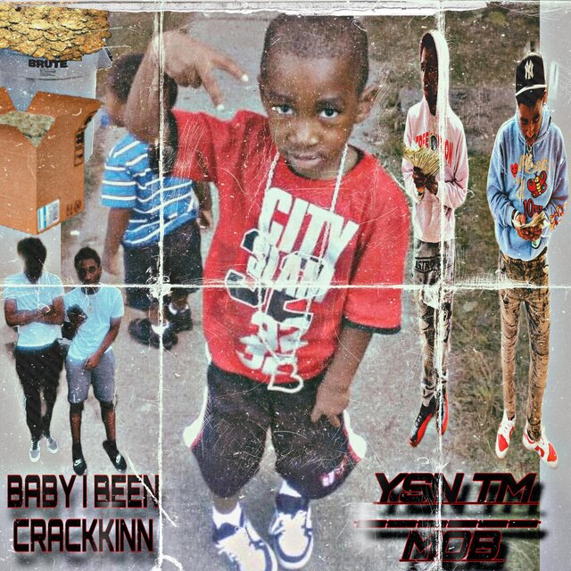 BABY I BEEN CRACKINN GS