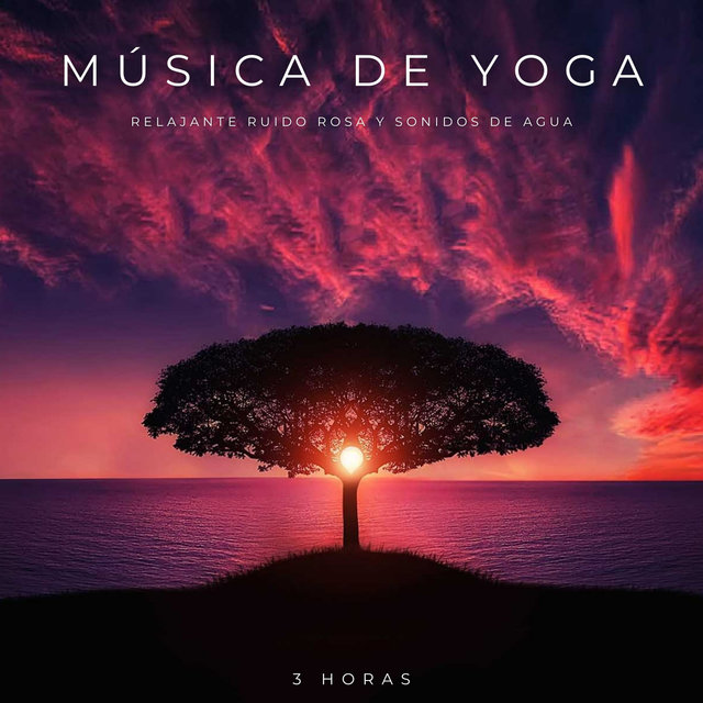 Música De Yoga: Relajante Ruido Rosa y Sonidos De Agua - 3 Horas