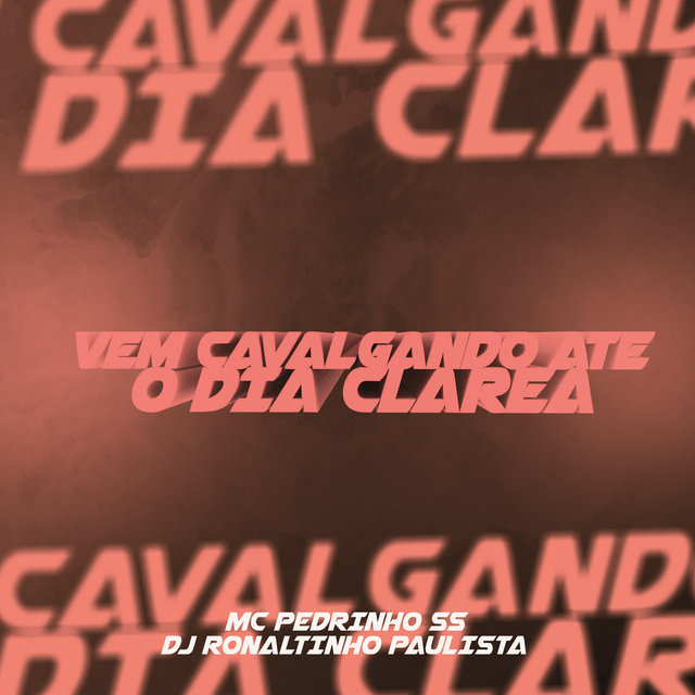 Vem Cavalgando Até o Dia Clarea
