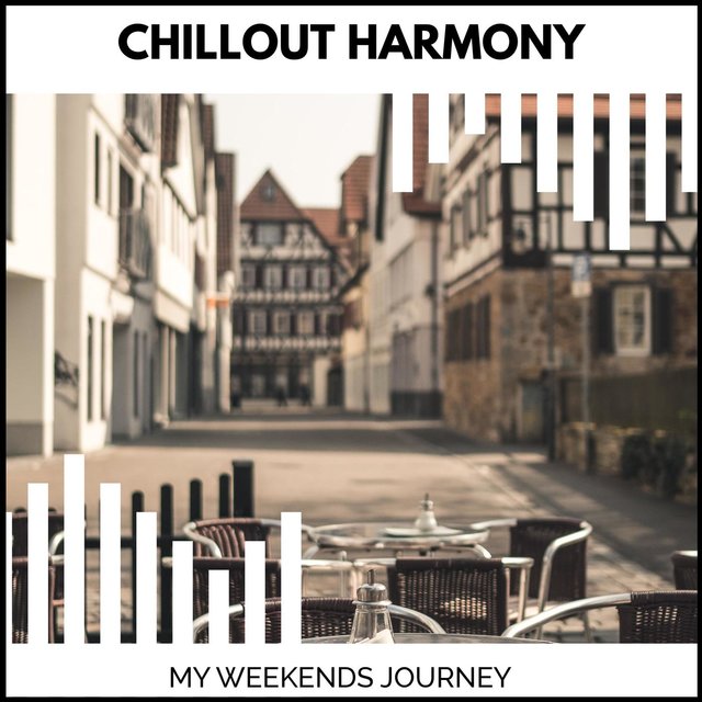 Chillout Harmony - My Weekends Journey