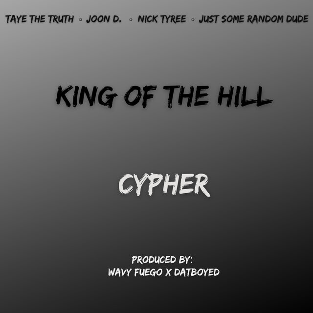 King Of The Hill Cypher (feat. Joon D., Nick Tyree & Just Some Random Dude)