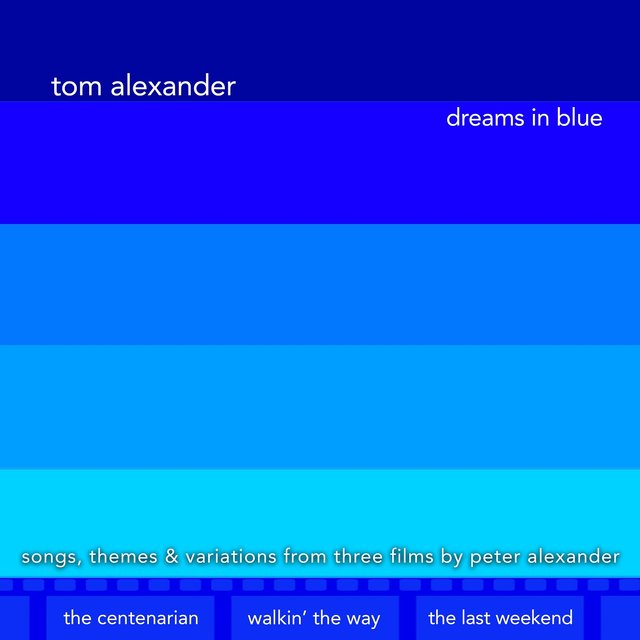 Dreams In Blue (Original Soundtrack Studio Recordings from the Films: The Centenarian, Walkin’ the Way & The Last Weekend)
