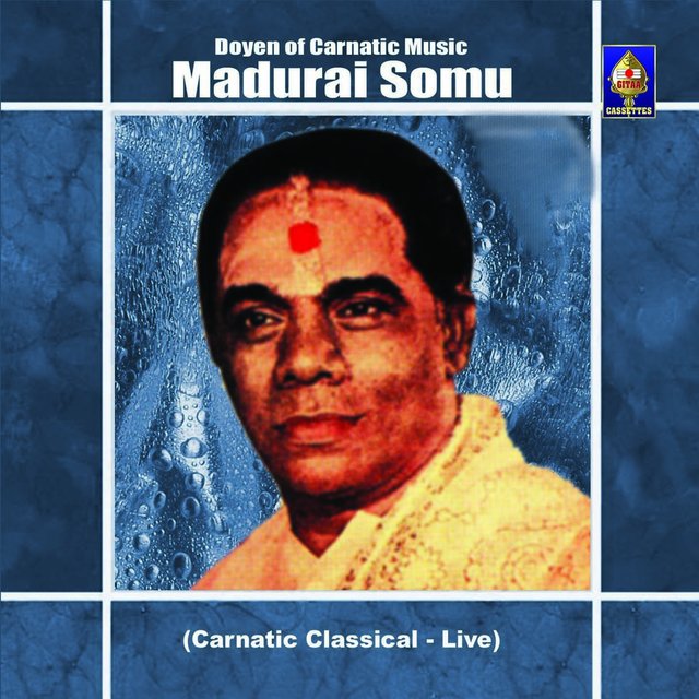 Doyen of Carnatic Music - Madurai Somu (Live)