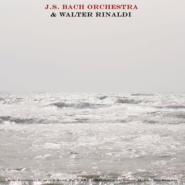 Bach - Orchestral Suite in D Major, No. 3, Bwv 1068, Air on the G String: Ii. Air (2021 Remaster)