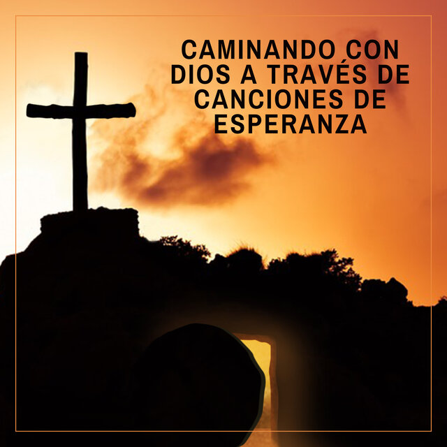 Caminando con Dios a Través de Canciones de Esperanza
