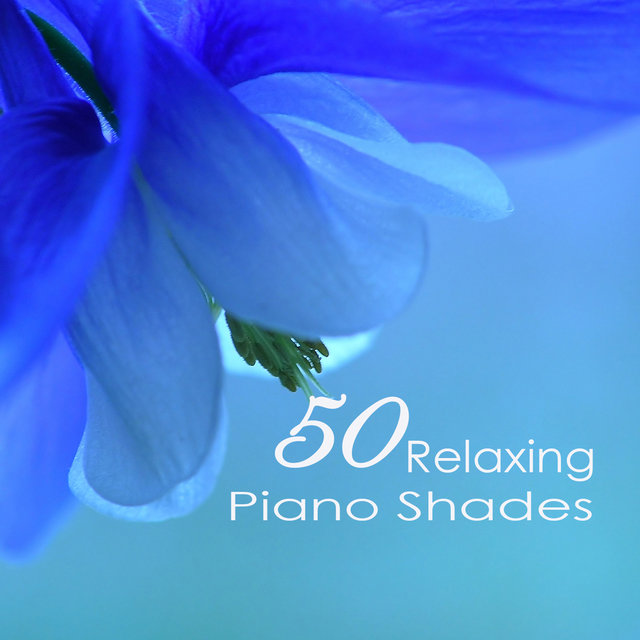 50 Relaxing Piano Shades - Emotional Sweet Piano Love Songs 4 Romantic Dinner & Tranquil Moments Music for Sleeping