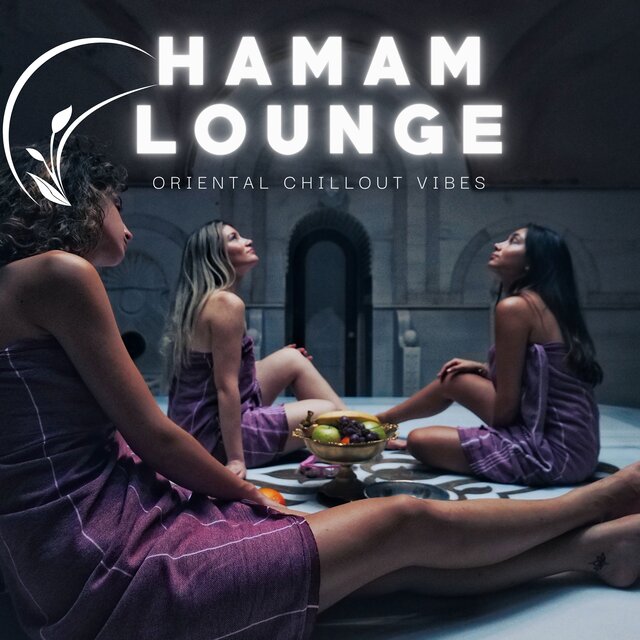Hamam Lounge (Oriental Chillout Vibes)