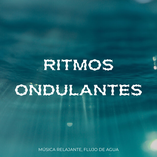 Ritmos Ondulantes: Música Relajante, Flujo De Agua