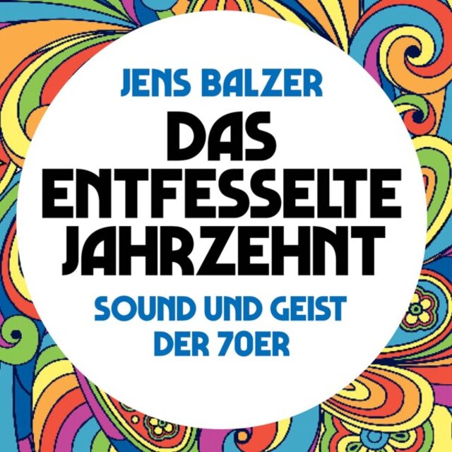Das entfesselte Jahrzehnt (Sound und Geist der 70er)