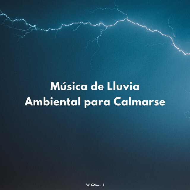 Música De Lluvia Ambiental Para Calmarse Vol. 1