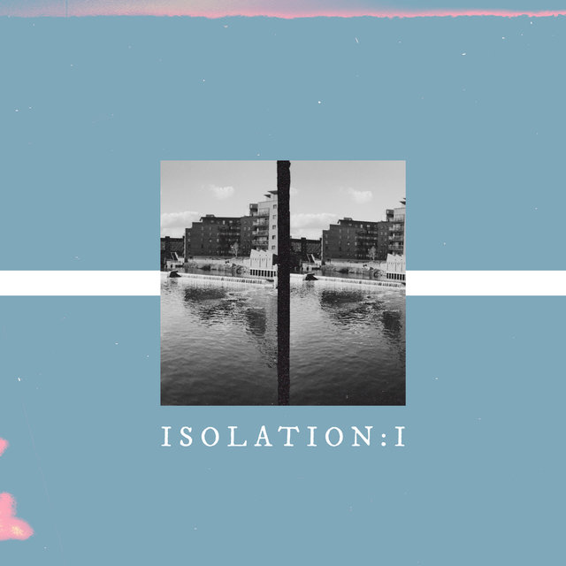 Isolation: I
