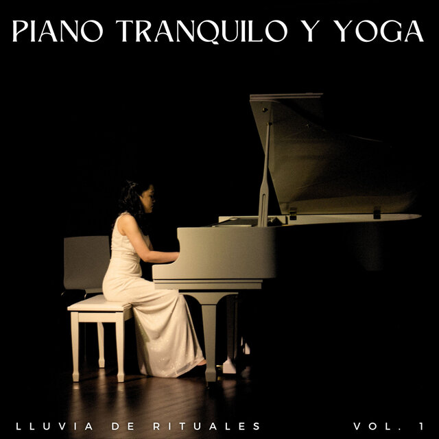 Piano Tranquilo Y Yoga: Lluvia De Rituales Vol. 1