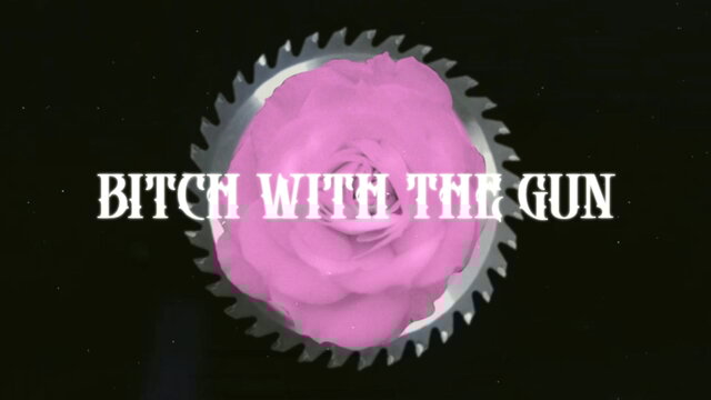 Bitch With The Gun