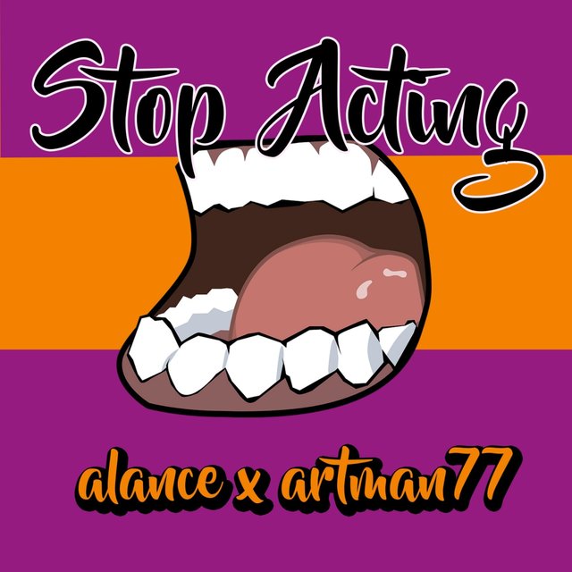 Stop Acting (feat. Artman77)