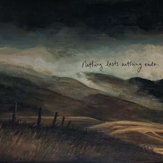 Nothing Lasts Nothing Ends
