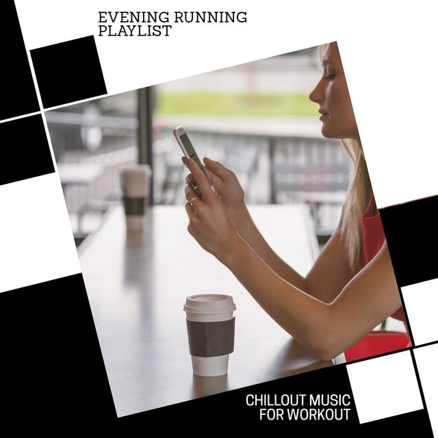Evening Running Playlist - Chillout Music For Workout