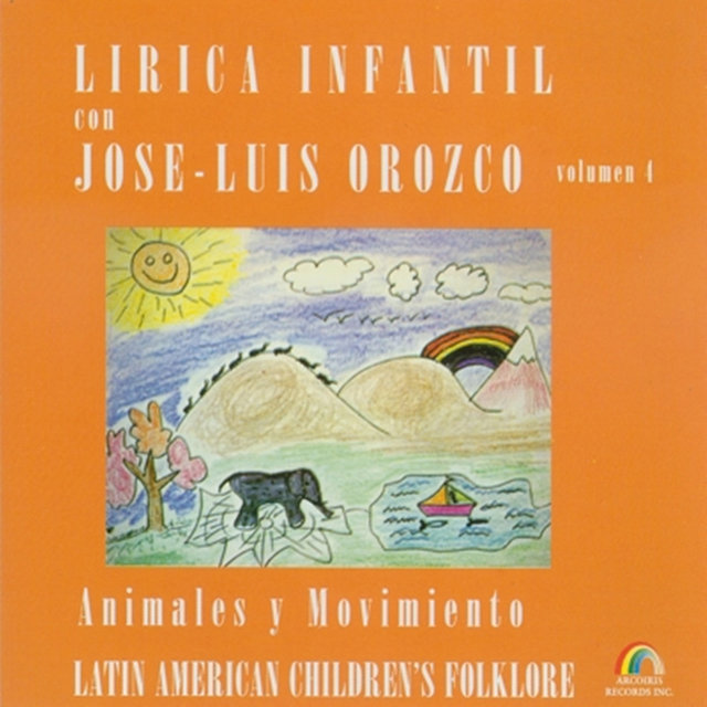 Lirica Infantil Con Jose-Luis Orozco, Vol. 4: Animales y Movimiento