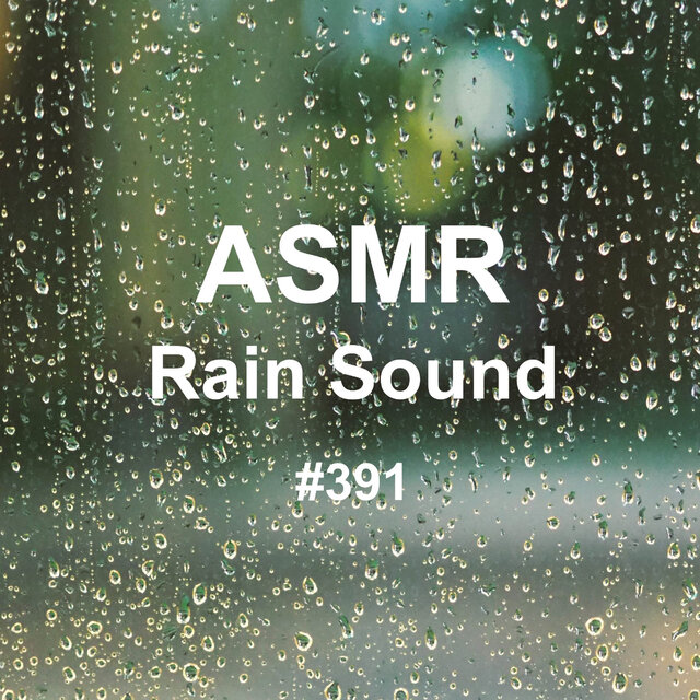 White Noise Rain Sound 391 - Calm Rain Sound for Good Night's Sleep 304 (Rain, Rain Sound, White Noise, Sleep, Lullaby, Relieve Insomnia, Inducing Sleep)
