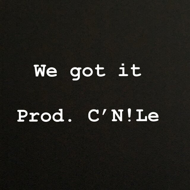 We Got It