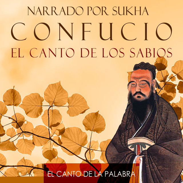 El Canto de la Palabra, Narrado por Sukha - Confucio, el Canto de los Sabios