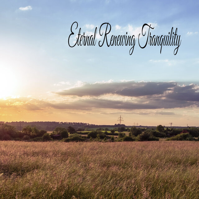 Eternal Renewing Tranquility