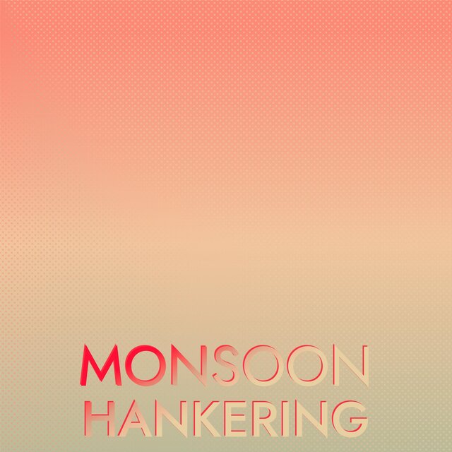 Monsoon Hankering