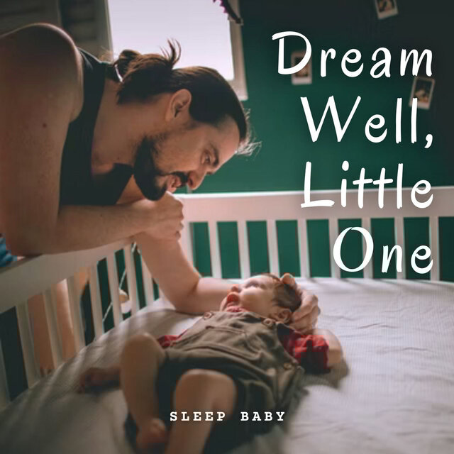 Sleep Baby: Dream Well, Little One
